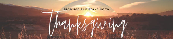 From Social Distancing to Thanksgiving