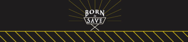 Born to Save